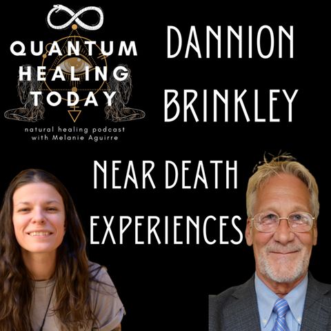 Dannion Brinkley, Near Death Experiences, Quantum Healing Today