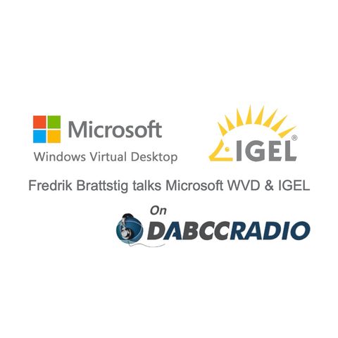 Microsoft WVD and IGEL Podcast with Fredrik Brattstig - Episode 317
