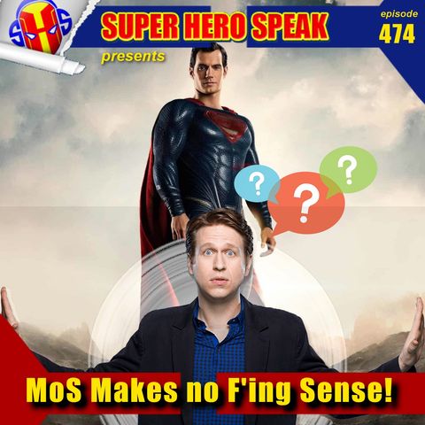 #474: MoS Makes no F'ing Sense!