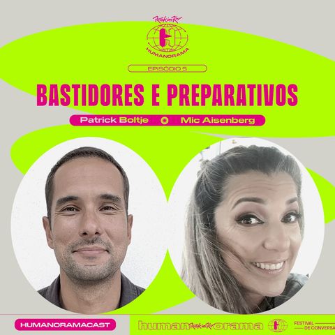 #5 - Bastidores e Expectativas. Com Patrick Boltje e Michelle Aisenberg