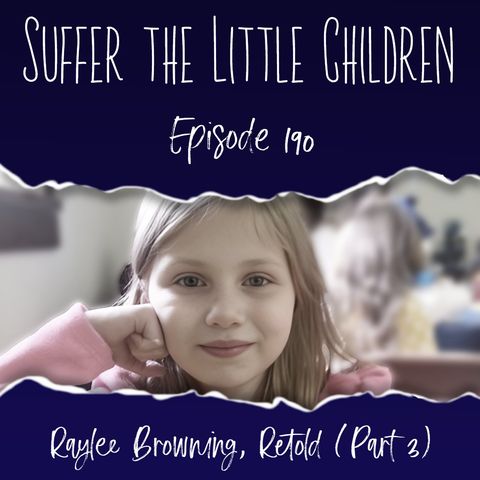Episode 190: Raylee Browning, Retold (Part 3)