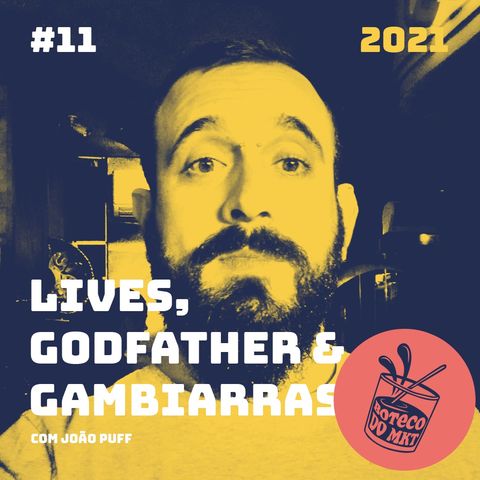 011 - Lives, Godfather & Gambiarra (Gravado durante uma live, veja só!)