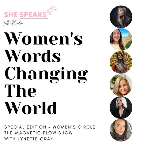 She Speaks About..... Womens Circle / The Magnetic Flow Show Special Edition