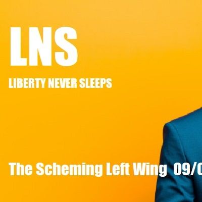 The Scheming Left Wing  09/02/20 Vol.9 #161
