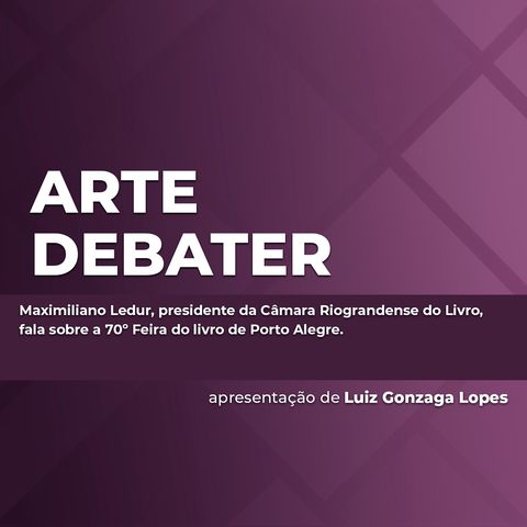 Feira do Livro: Maximiliano Ledur, presidente da Câmara Riograndense do Livro, no ArteDebater