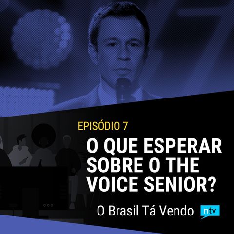 #8 - O que esperar do The Voice Brasil Senior?