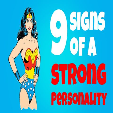 9 Signs That You Have A Strong Personality