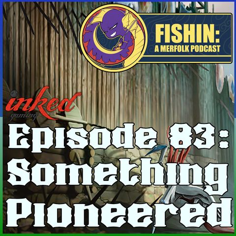 Episode 83: Something Pioneered