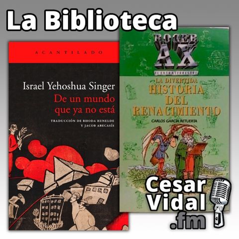 La Biblioteca: "De un mundo que ya no está" y "La divertida historia del Renacimiento" - 27/06/24