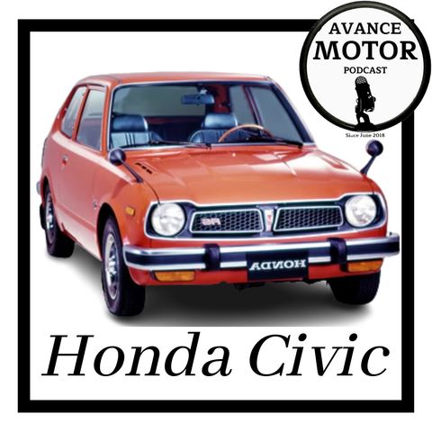 1x33 Avance Motor Podcast. Historia, Origen y Curiosidades del Honda Civic