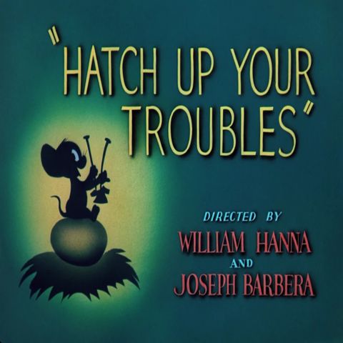 41. Hatch Up Your Troubles