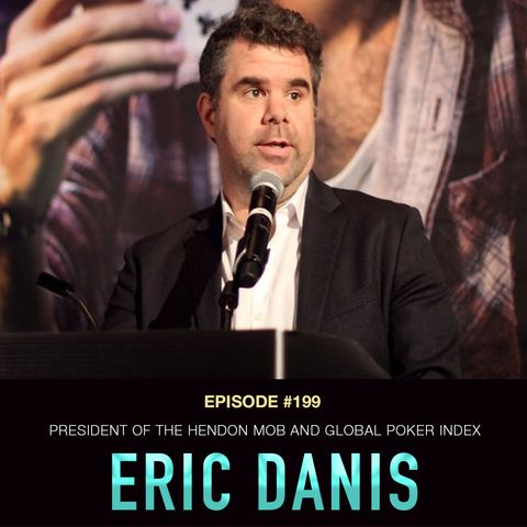 #199 Eric Danis: President of The Hendon Mob & Global Poker Index