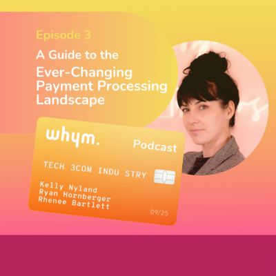 Episode 3: A guide to the ever-changing payment processing landscape
