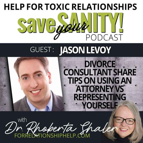Divorce Consultant Shares Tips On Using An Attorney vs. Representing Yourself   GUEST: Jason Levoy