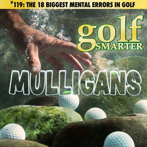 The 18 Biggest Mental Errors in Golf and How To Avoid Them with Ed Bradley