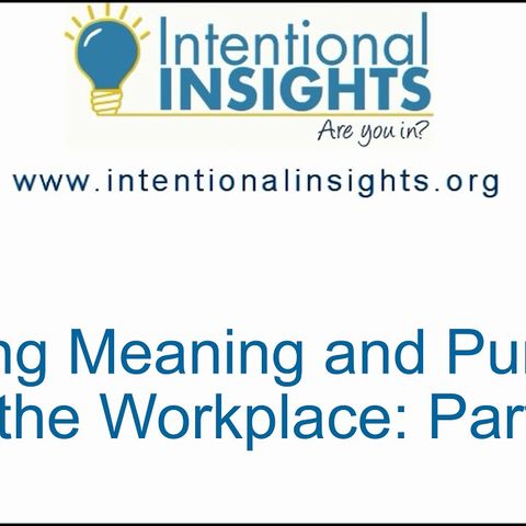 Finding Meaning and Purpose in the Workplace: Part 3/3