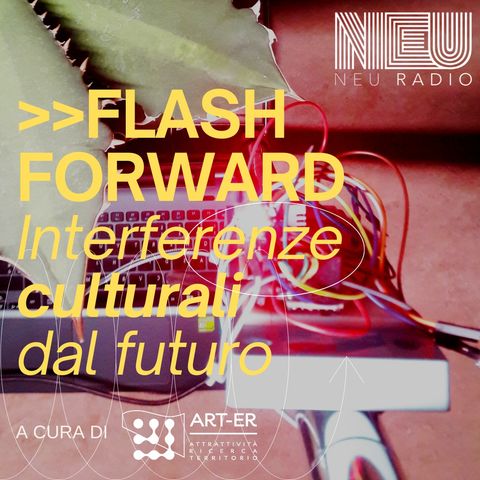 Flash Forward - 1° stagione #2 - Duo “Art is open source”: Nuove pratiche culturali, quando arte e scienza si mescolano