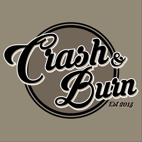 Crash n Burn Episode #0052 - SEP 29 2016