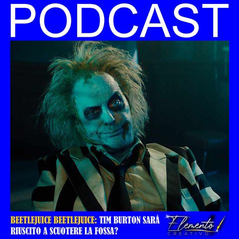 Recensione nr.19 - Beetlejuice Beetlejuice, Tim Burton sarà riuscito a scuotere la fossa?