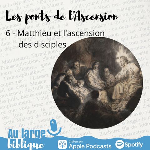 #71 Matthieu et l'ascension des disciples (6)
