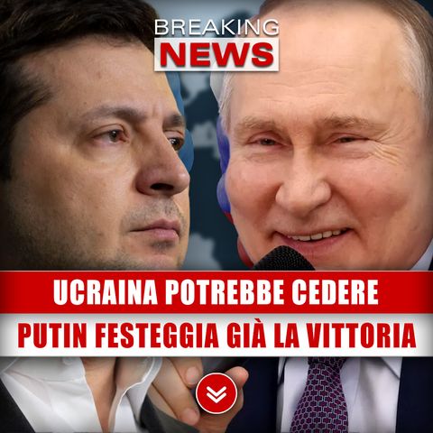 Ucraina Potrebbe Cedere: Putin Festeggia Già La Vittoria!