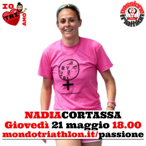 Passione Triathlon n° 25 🏊🚴🏃💗 Nadia Cortassa