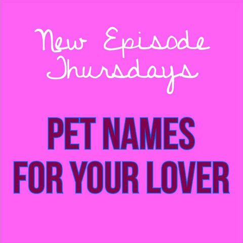 Episode 21 - Pet Names for Your Lover