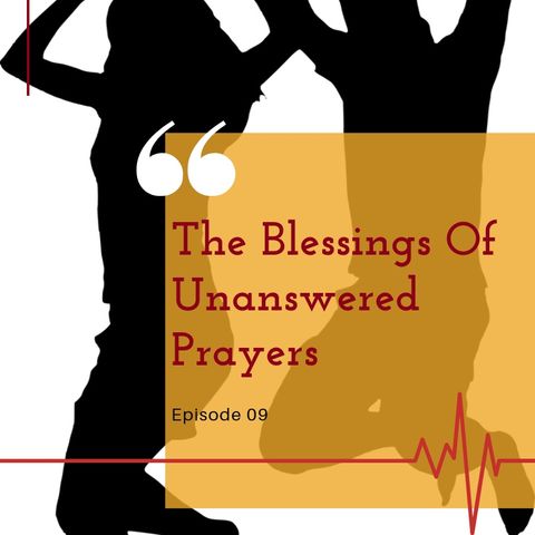The Blessing Of Unanswered Prayers