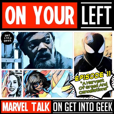 A Harvest Of Greed And Cancellations (On Your Left - Marvel Talk Episode 1.11)