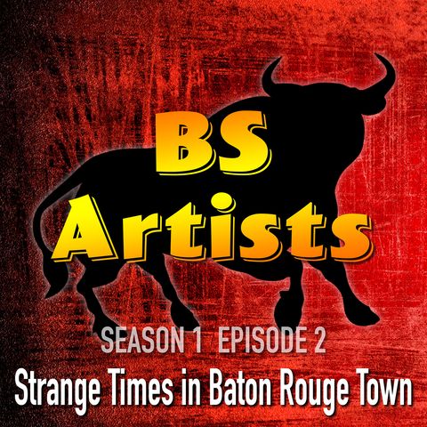S1 E2 Strange Times in Baton Rouge Town
