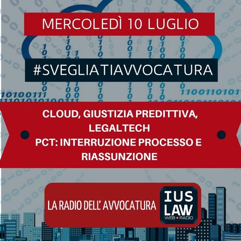 CLOUD, GIUSTIZIA PREDITTIVA, LEGALTECH – PCT: INTERRUZIONE PROCESSO E RIASSUNZIONE – #SvegliatiAvvocatura