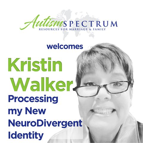 Processing my New NeuroDivergent Identity with Kristin Walker