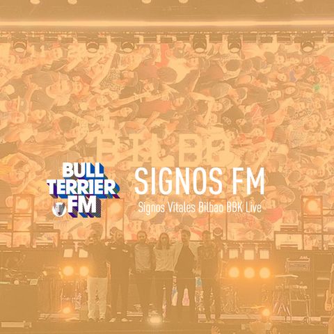 SignosFM #485 Signos Vitales Bilbao BBK Live