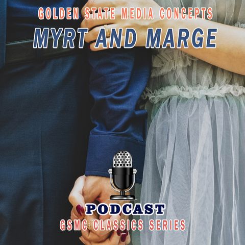 GSMC Classics: Myrt and Marge Episode 52: Story Of Two Chorus Dancers and Myrt Marge Plan To Open Theater