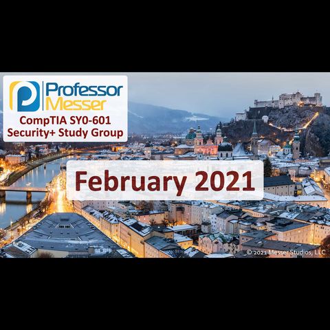 Professor Messer's Security+ Study Group - February 2021