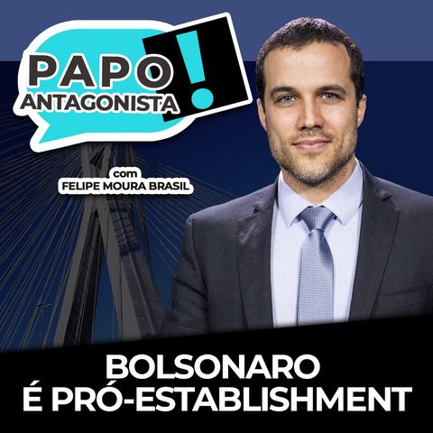 BOLSONARO É PRÓ-ESTABLISHMENT - Papo Antagonista com Felipe Moura Brasil, Kim Kataguiri e Crusoé