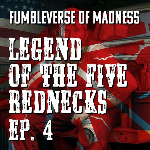 Legend of the Five Rednecks 4 - Fumbleverse of Madness 13
