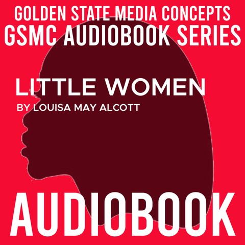 GSMC Audiobook Series: Little Women Episode 7: Chapter 06 – Beth Finds the Palace Beautiful