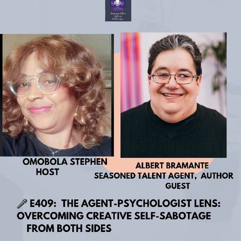 E409: THE Agent-Psychology Lens: Overcoming Creative Self-Sabotage From Both Sides With Dr. Albert Bramante