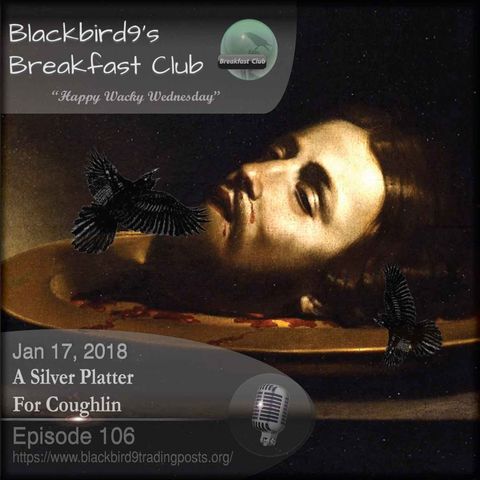 A Silver Platter For Coughlin - Blackbird9 Podcast