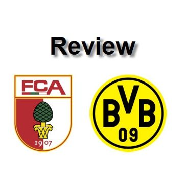 Review - Augsburg Vs Dortmund