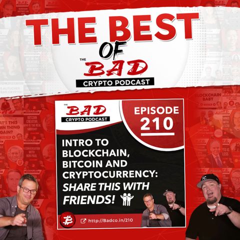Best of The Bad Crypto Podcast: Intro to Blockchain, Bitcoin and Cryptocurrency