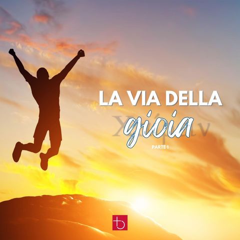 La via della gioia (Prima Parte) | E. Taliento