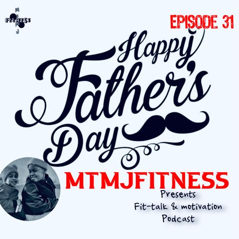 Episode 31 | “A Salute to Fathers”