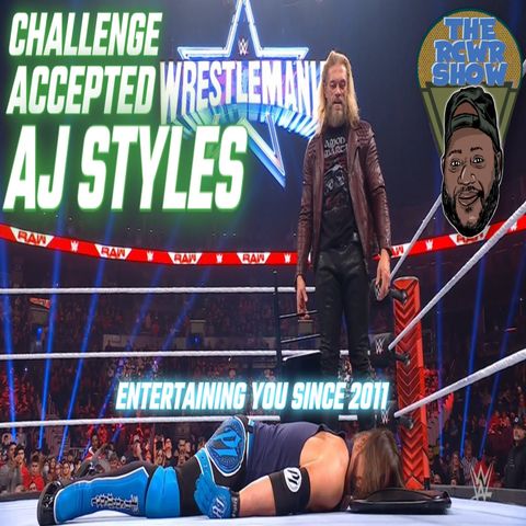 Episode 912-Wrestlemania 38 Struggles to Sell Out | Edge vs AJ Styles | The RCWR Show 2/28/22