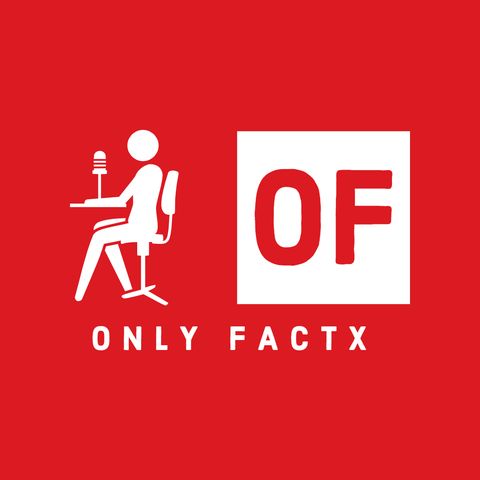 Only Factx Podcast Ep 6: Factx And Opinion !!