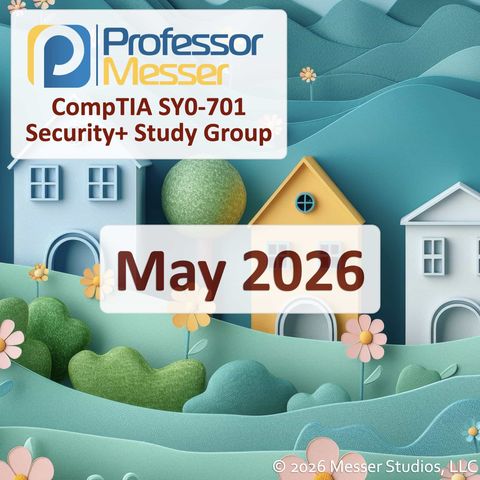 Professor Messer's Security+ Study Group - May 2026