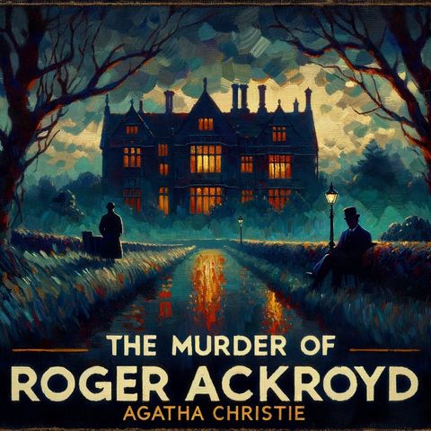 Agatha Christie Murder of Roger Ackroyd CHAPTER XX and XXI