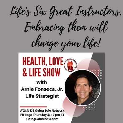 Life's Six Great Instructors. Embracing them will change your life!