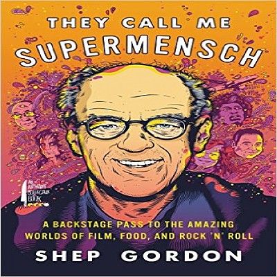 Shep Gordon They Call Me Supermensch